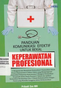 Panduan Komunikasi Efektif Untuk Bekal Keperawatan Profesional