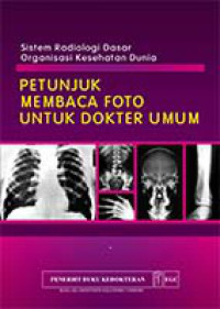 Sistem Radiologi Dasar Organisasi Kesehatan Dunia (Petunjuk Membaca Foto Untuk Dokter Umum)