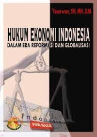 HUKUM EKONOMI INDONESIA DALAM ERA REFORMASI DAN GLOBALISASI