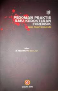 Pedoman Praktis Ilmu Kedokteran Forensik Bagi Praktis Hukum