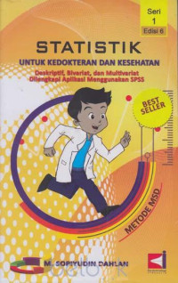 Statistik Untuk Kedokteran Dan Kesehatan Deskriptif, Bivariat, Dan Multivariat Delengkapi Aplikasi Menggunakan Spss Seri 1 Ed.6