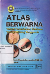 Atlas Berwarna: Teknik Pemeriksaan Kelainan Telinga Hidung Tenggorok