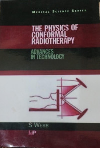 Image of The Physics of Conformal Radiotherapy : Advances in Technology