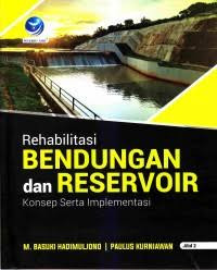 Rehabilitasi Bendungan dan Reservoir Konsep serta Implementasi