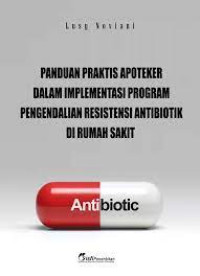 Image of Panduan Praktis Apoteker Dalam Implementasi Program Pengendalian Resistensi Antibiotik di Rumah Sakit