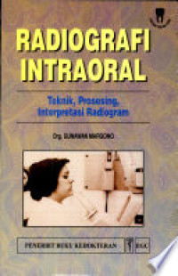 Radiografi Intraoral : Teknik, Prosesing, Interpretasi Radiogram