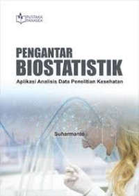 Pengantar Biostatistik; Aplikasi Analisis Data Penelitian Kesehatan