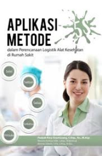 Aplikasi Metode 5 S (Seiri, Seiton, Seiso, Seiketsu, dan Shitsuke.) dalam Perencanaan Logistik Alat Kesehatan di Rumah Sakit