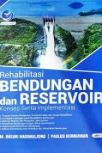 Rehabilitas Bendungan dan Reservoir Konsep Serta Implementasi