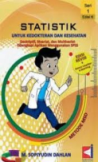 Statistik untuk Kedokteran dan Kesehatan Deskriptif, Bivariat dan Multivariat Dilengkapi Aplikasi Menggunakan SPSS Seri 1 Ed. 6