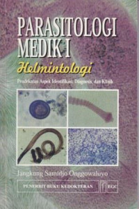 Parasitologi Medika I Helmintologi : Pendekatan Aspek Identifikasi, Diagnosis, dan Klinik