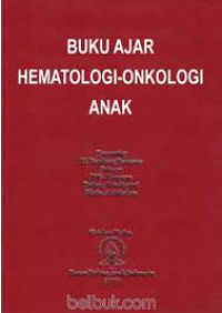 Buku Ajar Hematologi-Onkologi Anak Cet.3