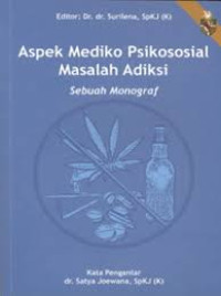 Aspek Mediko Psikososial Masalah Adiksi Sebuah Monograf