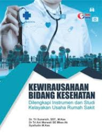 Image of Kewirausahaan Bidang Kesehatan Dilengkapi Instrumen dan Studi Kelayakan Usaha Rumah Sakit