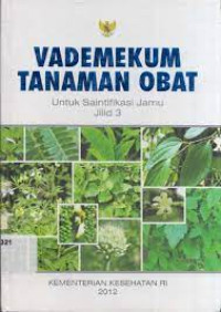 Vademekum Tanaman Obat untuk Saintifikasi Jamu Jilid. 3