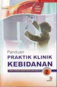 Panduan Praktik Klinik Kebidanan (Sebuah Alternatif Panduan Praktik Akbid SemesterV)