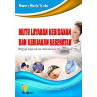 Image of Mutu Layanan Kebidanan dan Kebijakan Kesehatan Dilengkapi dengan Soal-Soal Latihan dan Kasus Isu Etik Kebidanan