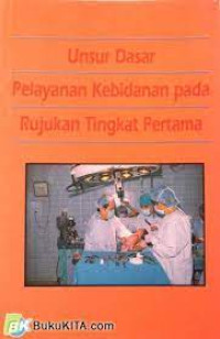 Unsur Dasar Pelayanan Kebidanan pada Rujukan Tingkat Pertama