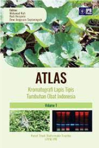 Atlas Kromatografi Lapis Tipis Tumbuhan Obat Indonesia Vol. 1