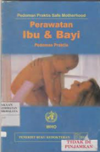 Pedoman Praktis Safe Motherhood Perawatan Ibu & Bayi Pedoman Praktis