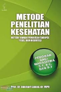 Metode Penelitian Kesehatan Metode Ilmiah Penulisan Skripsi, Tesis dan Disertasi